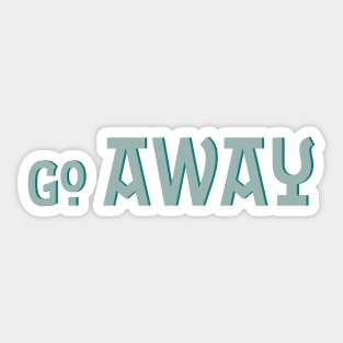 Go Away Sticker